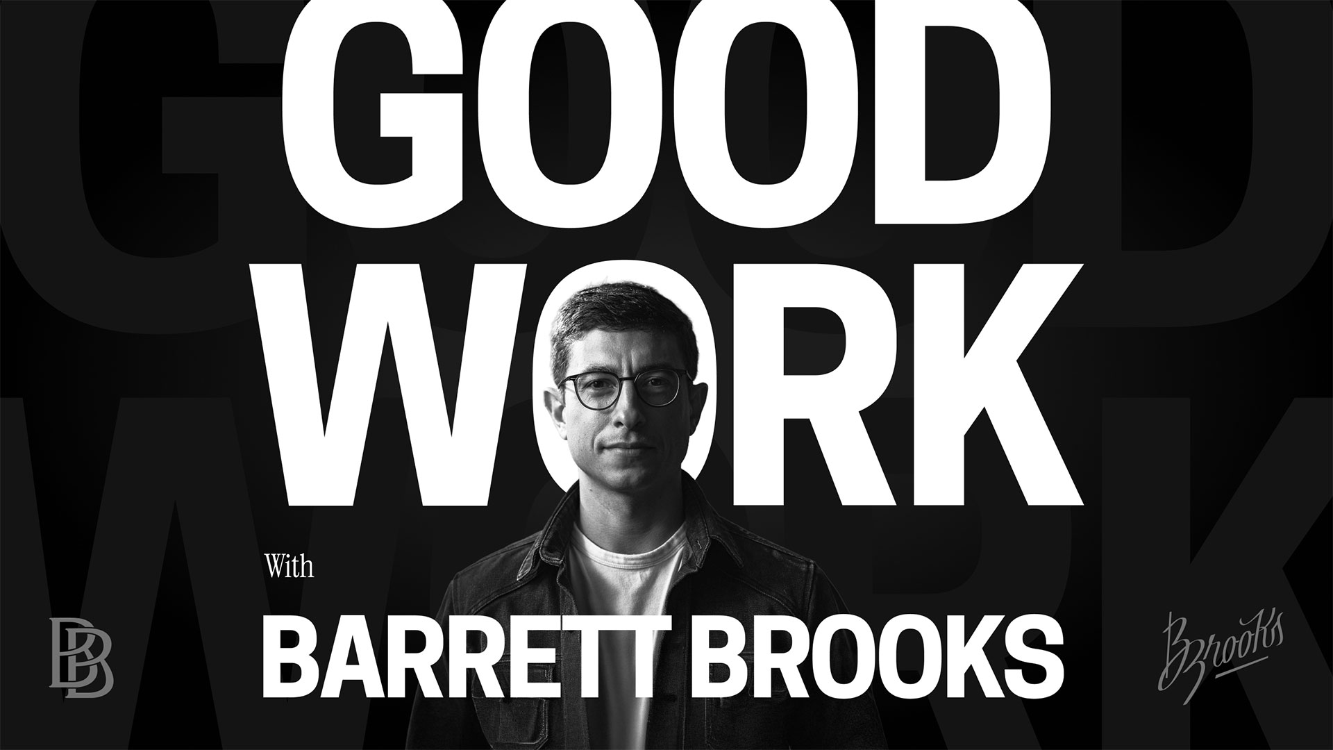 We’re Back: Good Work Season 02 - Barrett Brooks